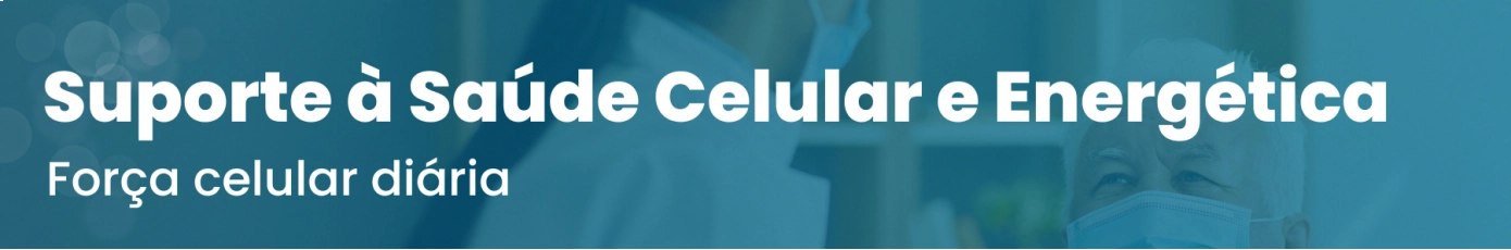Suporte à Saúde Celular e Energética