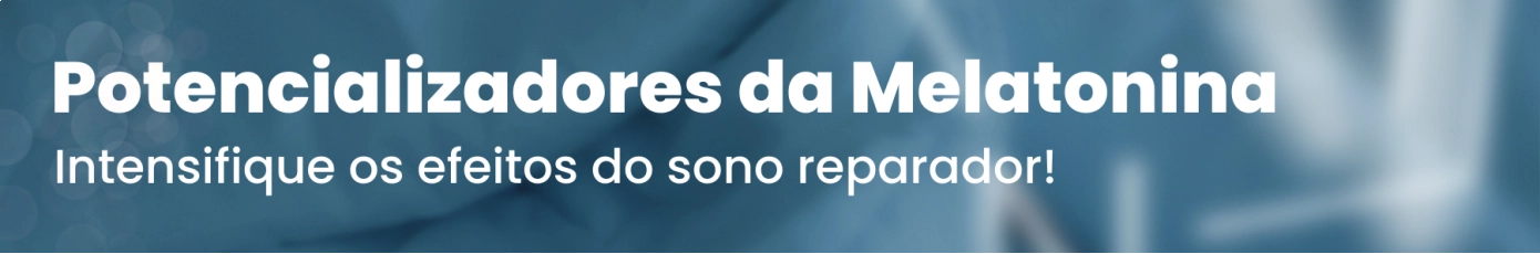 Potencializadores da Melatonina